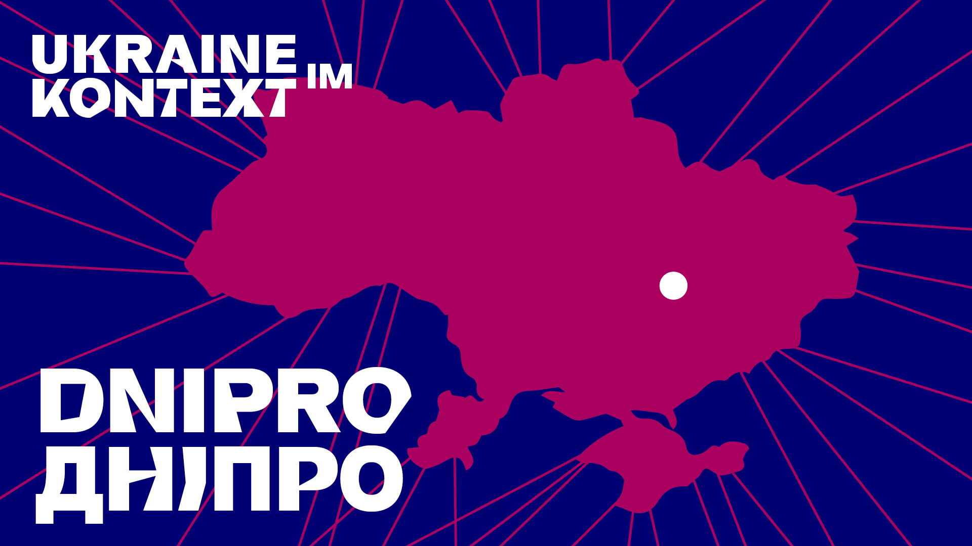 Visual: The outline of Ukraine in berry on a blue background, within it the text: Ukraine in context: Dnipro.