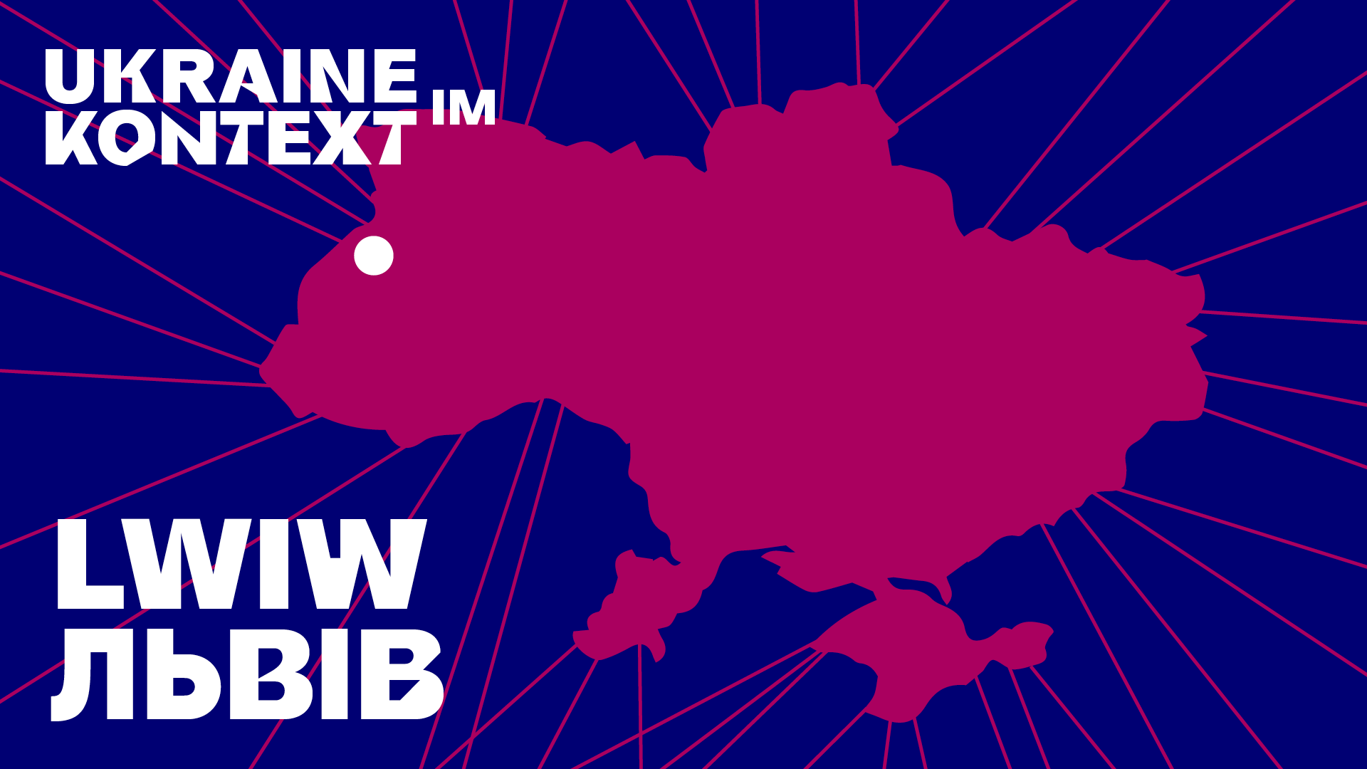 Grafik: Die Umrisse der Ukraine in berry auf dunkelblauem Hintergrund, darin der weiße Text: Ukraine im Kontext: Lwiw