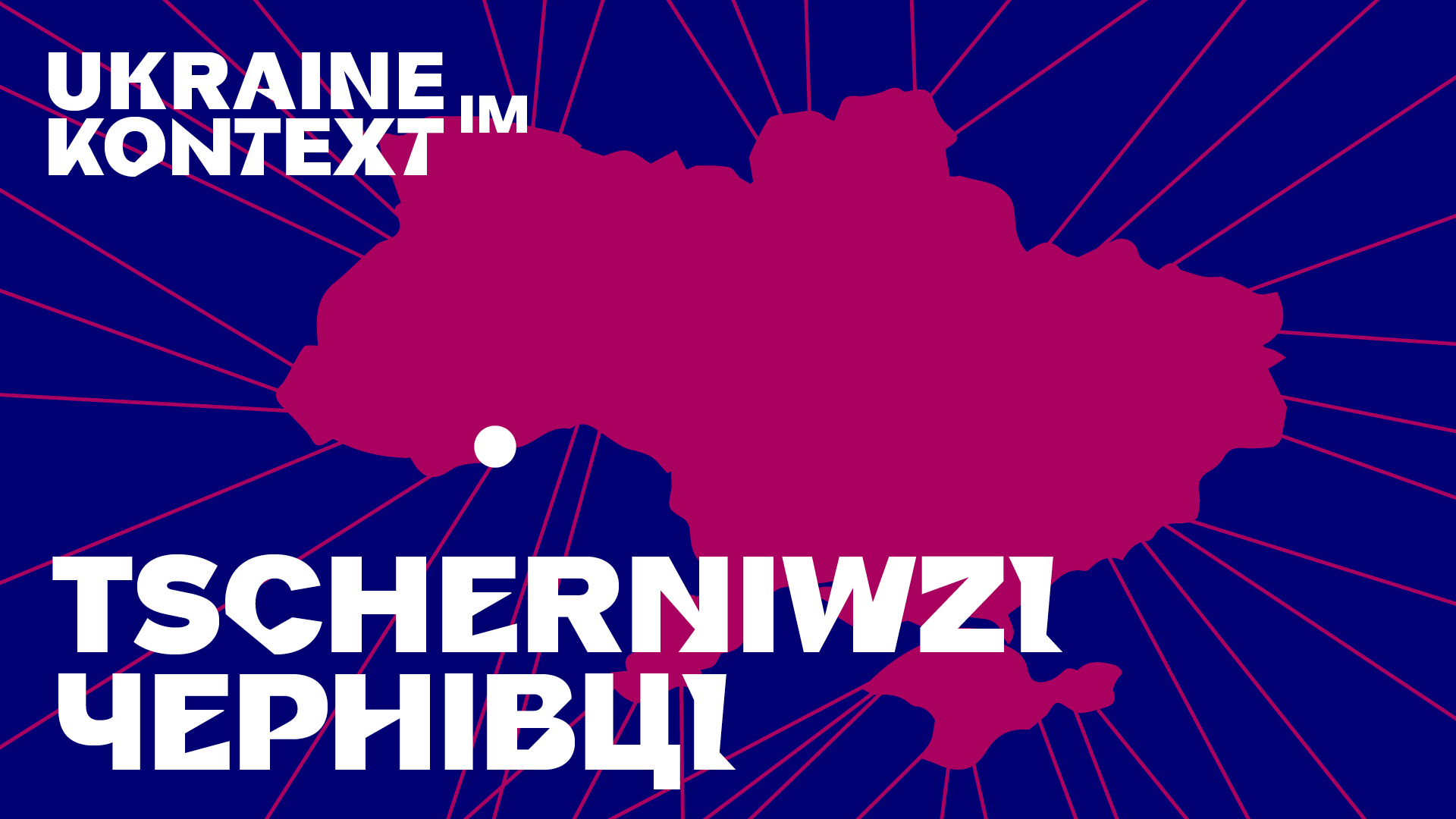 Visual: Die Umrisse der Ukraine in berry auf blauem Grund, darin in weißen Buchstaben der Text: Tscherniwzi 
