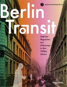 Titelseite des Ausstellungskatalogs »Berlin Transit. Jüdische Migranten aus Osteuropa in den 1920er Jahren«