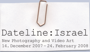 Logo of the exhibition "Dateline: Israel". New Photography and Video Art from 14 December 2007 to 24 February 2008