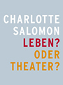 Logo of the exhibition "Charlotte Salomon. Life? or Theatre?"