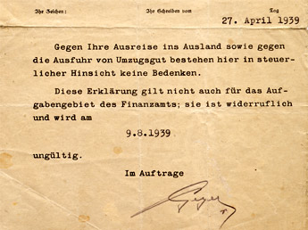 Unbedenklichkeitsbescheinigung für Wilhelm Bornstein, 1939. Wortlaut des Schreibens: »Gegen Ihre Ausreise ins Ausland sowie gegen die Ausfuhr von Umzugsgut bestehen hier in steuerlicher Hinsicht keine Bedenken. Diese Erklärung gilt nicht auch für das Aufgabengebiet des Finanzamts; sie ist widerruflich und wird am 9.8.1939 ungültig.«