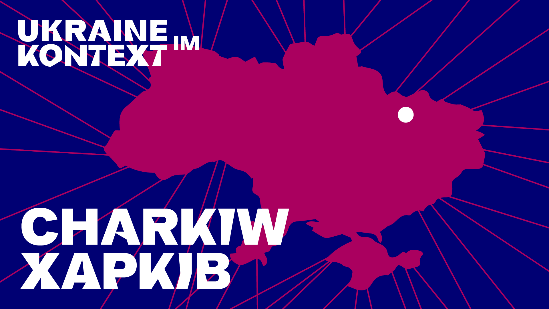Visual: Die Umrisse der Ukraine in berry auf blauem Grund, darin in weißen Buchstaben der Text: Charkiw