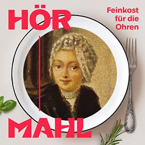 Graphic with plate and cutlery, in the plate portrait of Fromet Mendelssohn, red lettering in German: HörMahl delicatessen for the ears.