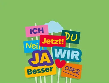 Grafik: Schilder mit bunter Beschriftung („Ich“, „Nein“, „Ja“, „Besser“, „Jetzt!“, „Du“, „Wir“, „Oder“) und Symbolen (ein Herz, eine Wolke) auf hellgrünem Hintergrund.