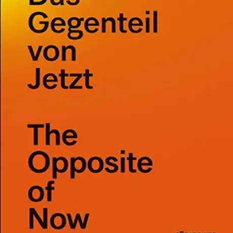 Coverseite des Katalogs der Ausstellung Das Gegenteil von Jetzt