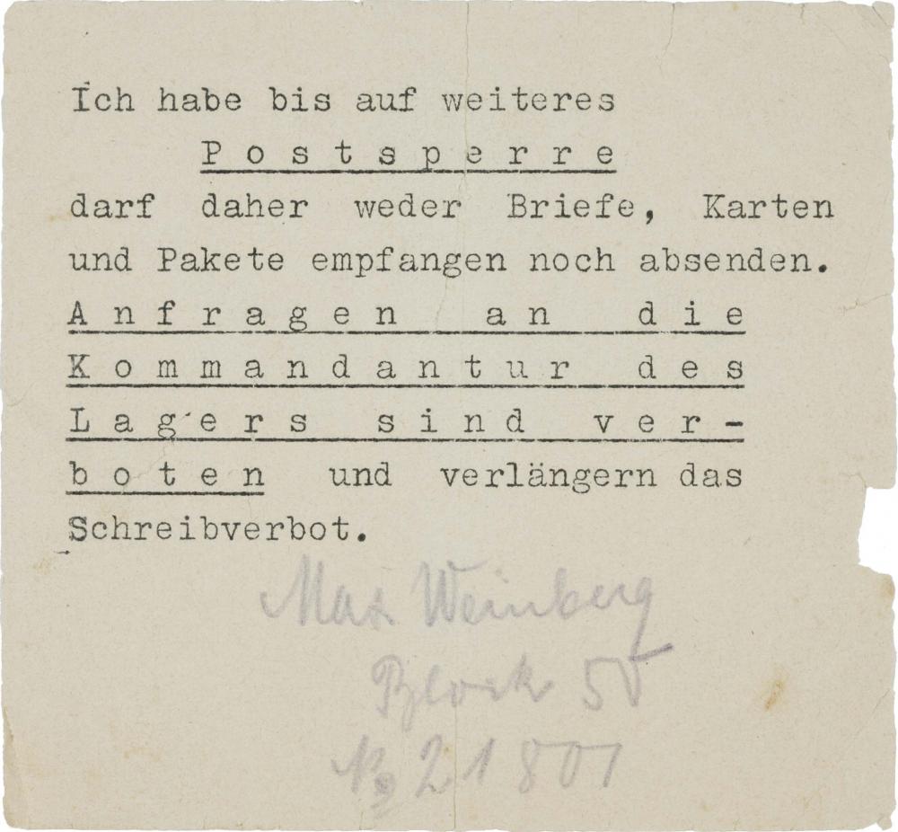 Wortlaut des Dokuments: „Ich habe bis auf weiteres Postsperre darf daher weder Briefe, Karten und Pakete empfangen noch absenden. Anfragen an die Kommandantur des Lagers sind verboten und verlängern das Schreibverbot. Max Weinberg, Block 50, Nr. 21807“