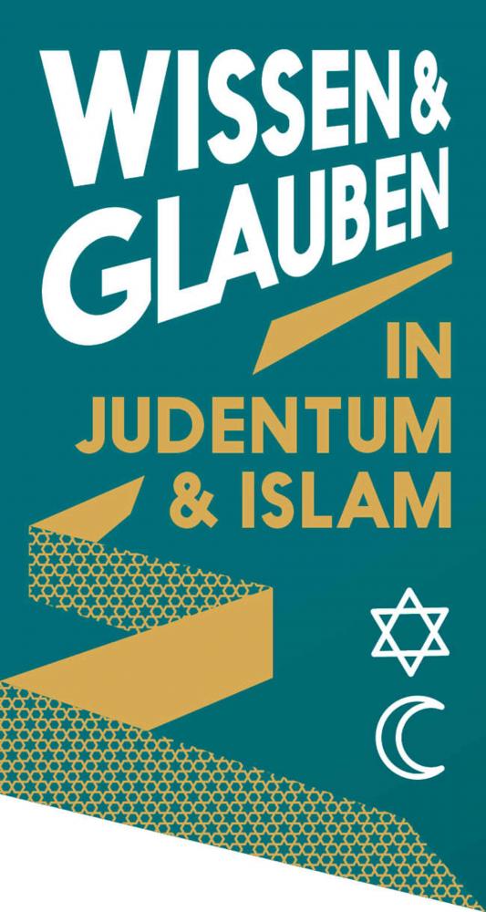Schriftzug „Wissen und Glauben in Judentum & Islam“