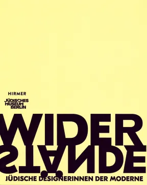  Schwarze Schrift auf hellgelbem Hintergrund: Widerst&auml;nde. J&uuml;dische Designerinnen der Moderne.