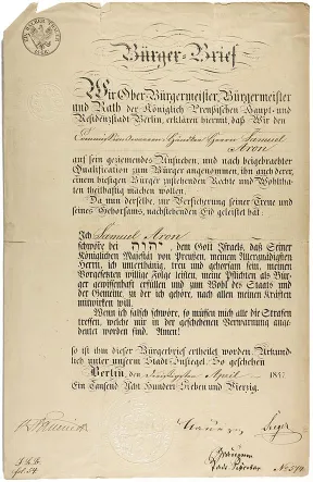 B&uuml;rger-Brief mit Unterschriften, in dem der Ober-B&uuml;rgermeister, B&uuml;rgermeister und Rath der K&ouml;niglich Preu&szlig;ischen Haupt- und Residenzstadt Berlin Samuel Aron zum B&uuml;rger mit ihm zustehenden Rechten erkl&auml;ren
