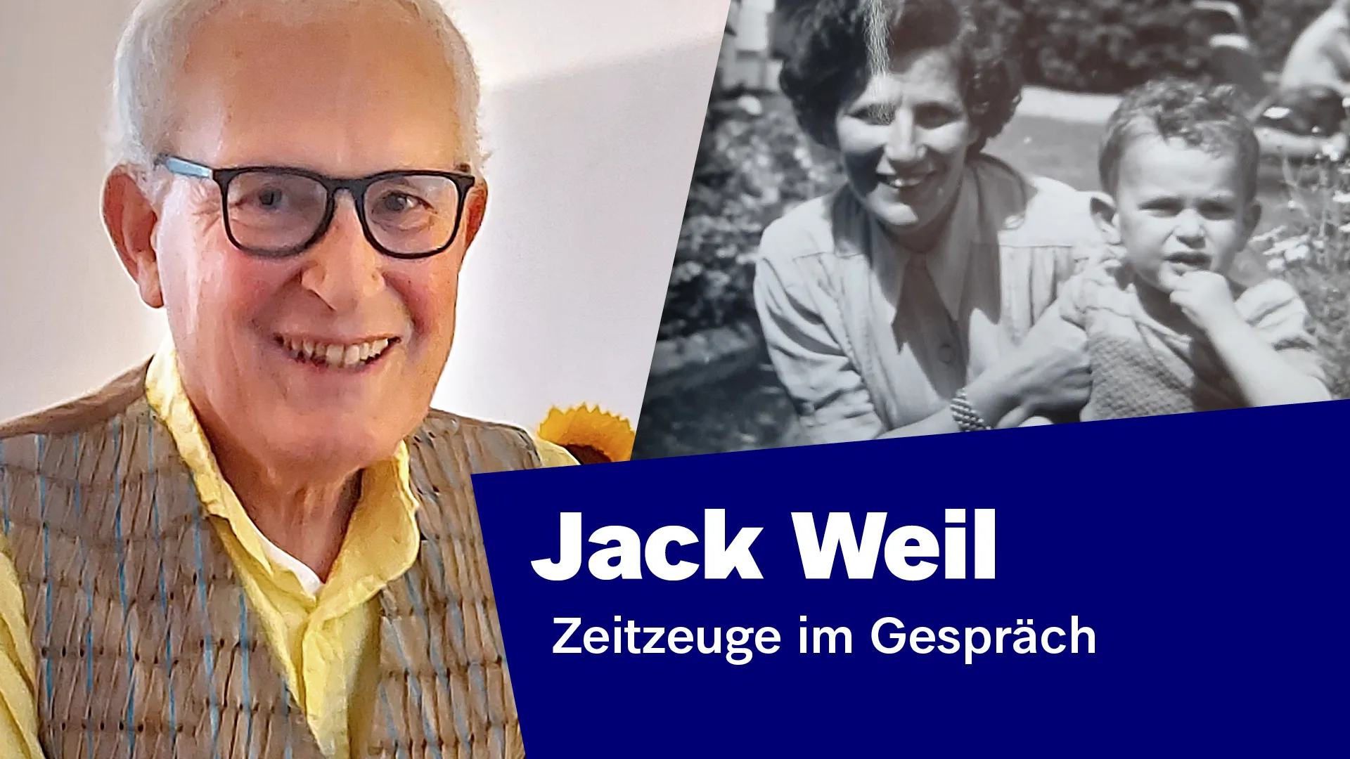 The collage consists of a picture of an elderly man on the left and a historic photo in black and white showing a woman and child on the right. There is written "Jack Weil. Zeitzeuge im Gespräch" which means "Converstion with an Eyewitness".