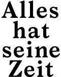 Schriftzug: Alles hat seine Zeit